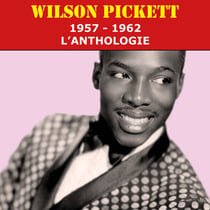 Wilson Pickett 1957 - 1962 : l'anthologie - CD
