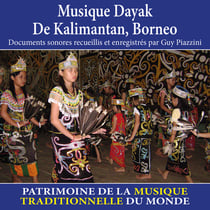 Musique dayak de Kalimantan, Borneo - Patrimoine de la musique traditionnelle du monde - CD