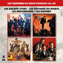 Les pionniers du Rock Français vol. 06 : Les Golden Stars - Les Guitares du Diable - Les Mercenaires - Les Drivers - CD
