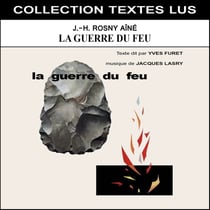 La guerre du feu Collection Textes Lus - CD