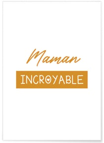 Affiche 'Maman Incroyable' | A3 : 29,7x42cm