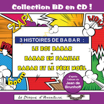 Collection BD en CD : Le roi Babar / Babar en famille / Babar et le père Noêl - CD