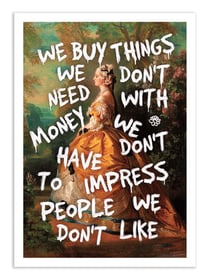 Affiche 50 x 70 cm -  We buy things we don't need - Jonas Loose