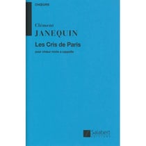 Clement janequin : les cris de paris - choeur mixte a cappella