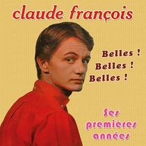 Claude François, ses premières années : Belles ! Belles ! Belles ! - CD