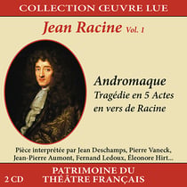 Collection oeuvre lue - Jean Racine - Volume 1 : Andromaque - CD