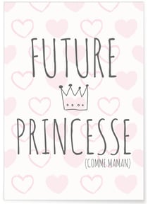 Affiche Future princesse (comme maman) | A3 : 29,7x42cm