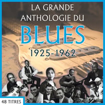 La grande anthologie du Blues : 1925-1962 - CD