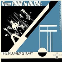 From Punk To Ultra The Plurex Story