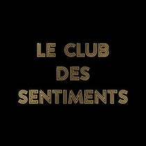 Sentiments Heureux (nan j'déconne) : Le club des sentiments - édition;spéciale