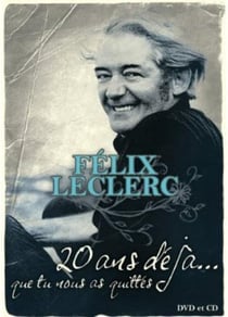 Felix Leclerc - 20 ans deja... 