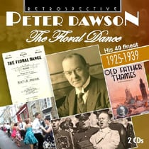 The floral dance : Peter Dawson - his 49 finest - 1925-1939