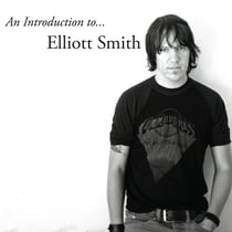 An introduction to eliott smith