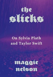 The Slicks - On Sylvia Plath and Taylor Swift