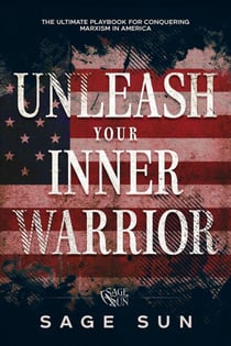 Unleash Your Inner Warrior - The Anti-Marxist Chronicles: Defending America Against Marxist Ideology, #4