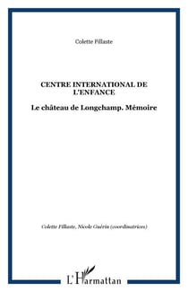 CENTRE INTERNATIONAL DE L'ENFANCE - Le château de Longchamp. Mémoire