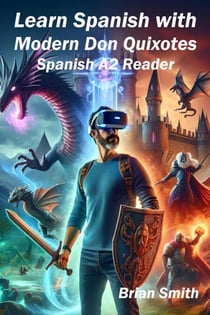 Learn Spanish with Modern Don Quixotes - Spanish Graded Readers, #6