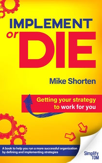 Implement or Die: Getting Your Strategy to Work for You