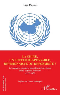 La Chine, un acteur responsable, révisionniste ou réformiste ? - Les enjeux onusiens dans les livres blancs de la défense chinoise 1995-2020