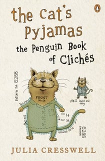 The Cat's Pyjamas - The Penguin Book of Clichés