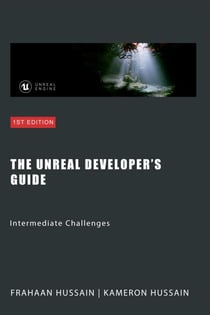 The Unreal Developer's Guide: Intermediate Challenges - Mastering Unreal Engine: From Novice to Pro