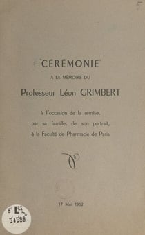 Cérémonie à la mémoire du Professeur Léon Grimbert, à l'occasion de la remise, par sa famille, de son portrait, à la Faculté de pharmacie de Paris