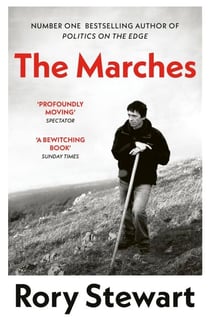 The Marches - From the #1 Sunday Times bestselling author of Politics on the Edge and co-host of The Rest Is Politics.