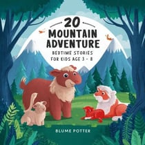 20 Mountain Adventure Bedtime Stories For Kids Age 3 - 8 - Bedtime Stories For Kids Age 3 to 8 Series 3, #8