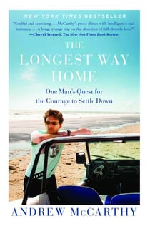 The Longest Way Home - One Man's Quest for the Courage to Settle Down