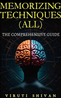 MEMORIZING TECHNIQUES (ALL) - The Comprehensive Guide