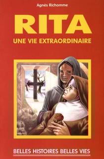 Sainte Rita - Une vie extraordinaire