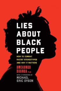 Lies about Black People - How to Combat Racist Stereotypes and Why It Matters