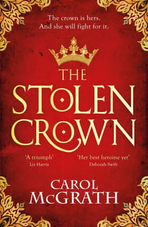 The Stolen Crown - The brilliant historical novel of an Empress fighting for her destiny
