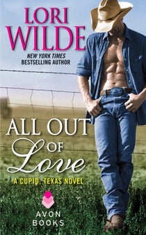 All Out of Love - A Cupid, Texas Novel