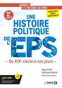 Une histoire politique de l’EPS - Du XIXe siècle à nos jours - Licence STAPS, CAPEPS, agrégation d'EPS