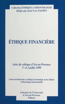 Éthique financière - Actes du Colloque d'Aix-en-Provence, 1er et 2 juillet 1999