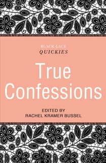 Black Lace Quickies: True Confessions - A collection of erotic short stories
