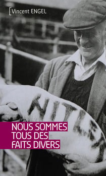 Nous sommes tous des faits divers - Nouvelles