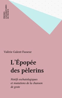 L'Épopée des pèlerins - Motifs eschatologiques et mutations de la chanson de geste