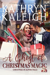 A Ghost of Christmas Magic - Christmas in Alpine Falls