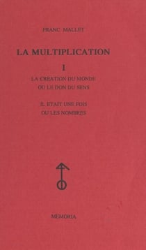 La multiplication (1). La création du monde ou Le don du sens - Il était une fois ou Les nombres