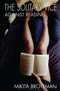 The Solitary Vice - Against Reading