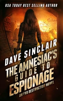 The Amnesiac's Guide to Espionage - Eva Destruction Series, #2