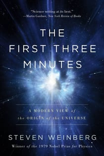 The First Three Minutes - A Modern View of the Origin of the Universe