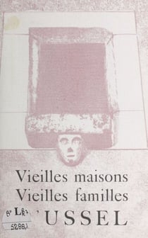 Vieilles maisons, vieilles familles d'Ussel - Conférence faite à l'Association parisienne «Les Pelauds d'Ussel» le 30 avril 1938