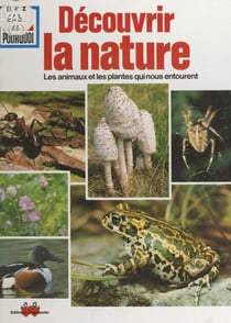 Découvrir la nature - Les animaux et les plantes qui nous entourent