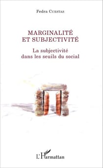 Marginalité et subjectivité - La subjectivité dans les seuils du social