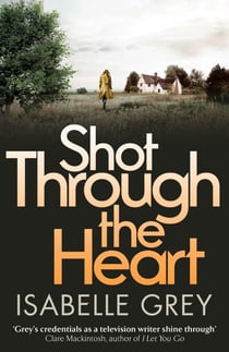 Shot Through the Heart - A compelling crime thriller exposing a web of police corruption