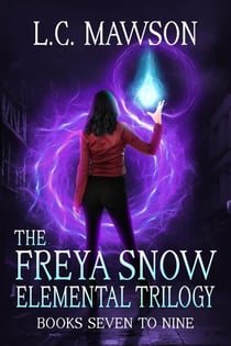 The Freya Snow Elemental Trilogy: Books 7-9 - Freya Snow