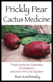 Prickly Pear Cactus Medicine - Treatments for Diabetes, Cholesterol, and the Immune System